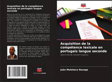 Acquisition de la compétence lexicale en portugais langue seconde kitap kapağı