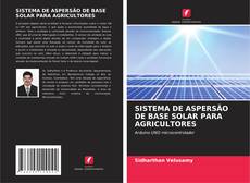Bookcover of SISTEMA DE ASPERSÃO DE BASE SOLAR PARA AGRICULTORES