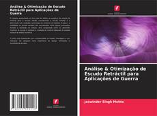 Bookcover of Análise & Otimização de Escudo Retráctil para Aplicações de Guerra