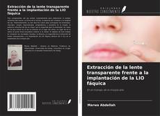 Capa do livro de Extracción de la lente transparente frente a la implantación de la LIO fáquica 