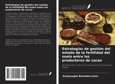 Capa do livro de Estrategias de gestión del estado de la fertilidad del suelo entre los productores de cacao 