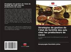 Stratégies de gestion de l'état de fertilité des sols chez les producteurs de cacao kitap kapağı