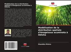 Modélisation de la distribution spatiale d'Anogeissus acuminata à Odisha kitap kapağı