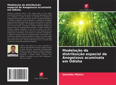 Bookcover of Modelação da distribuição espacial de Anogeissus acuminata em Odisha