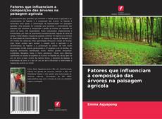 Buchcover von Fatores que influenciam a composição das árvores na paisagem agrícola
