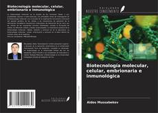 Biotecnología molecular, celular, embrionaria e inmunológica kitap kapağı
