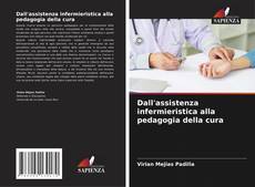 Bookcover of Dall'assistenza infermieristica alla pedagogia della cura