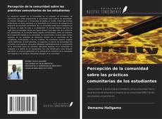 Copertina di Percepción de la comunidad sobre las prácticas comunitarias de los estudiantes