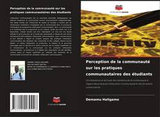 Perception de la communauté sur les pratiques communautaires des étudiants kitap kapağı