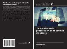 Couverture de Tendencias en la preparación de la cavidad de acceso