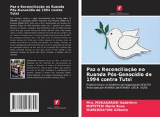 Bookcover of Paz e Reconciliação no Ruanda Pós-Genocídio de 1994 contra Tutsi