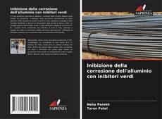 Bookcover of Inibizione della corrosione dell'alluminio con inibitori verdi