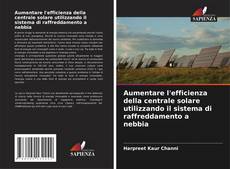 Capa do livro de Aumentare l'efficienza della centrale solare utilizzando il sistema di raffreddamento a nebbia 