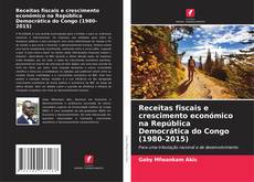 Buchcover von Receitas fiscais e crescimento económico na República Democrática do Congo (1980-2015)