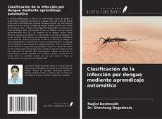 Buchcover von Clasificación de la infección por dengue mediante aprendizaje automático