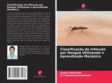 Buchcover von Classificação da Infecção por Dengue Utilizando o Aprendizado Mecânico