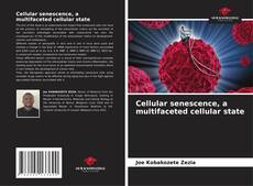 Cellular senescence, a multifaceted cellular state的封面