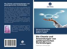 Обложка Die Chemie und Anwendungen von goldorganischen Verbindungen