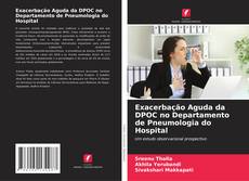 Bookcover of Exacerbação Aguda da DPOC no Departamento de Pneumologia do Hospital