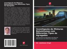 Bookcover of Investigação de Misturas Betuminosas com Diferentes Tipos de Agregados