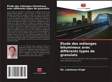 Couverture de Étude des mélanges bitumineux avec différents types de granulats