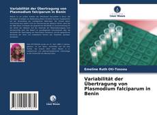 Variabilität der Übertragung von Plasmodium falciparum in Benin kitap kapağı