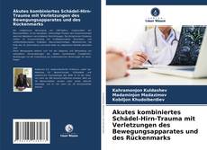 Akutes kombiniertes Schädel-Hirn-Trauma mit Verletzungen des Bewegungsapparates und des Rückenmarks kitap kapağı