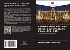 Bookcover of Communication des Chefs d'Etat - Gouvernance du Pérou 1999 - 2002