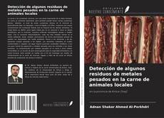 Detección de algunos residuos de metales pesados en la carne de animales locales kitap kapağı