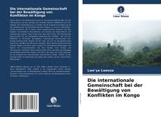 Обложка Die internationale Gemeinschaft bei der Bewältigung von Konflikten im Kongo