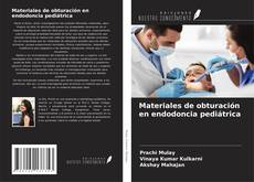 Materiales de obturación en endodoncia pediátrica kitap kapağı