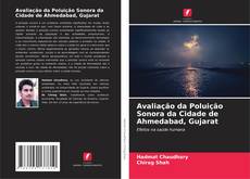 Borítókép a  Avaliação da Poluição Sonora da Cidade de Ahmedabad, Gujarat - hoz