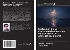 Evaluación De La Contaminación Acústica De La Ciudad De Ahmedabad, Gujarat kitap kapağı