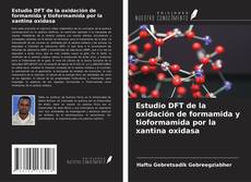Borítókép a  Estudio DFT de la oxidación de formamida y tioformamida por la xantina oxidasa - hoz