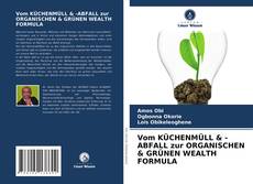 Couverture de Vom KÜCHENMÜLL & -ABFALL zur ORGANISCHEN & GRÜNEN WEALTH FORMULA