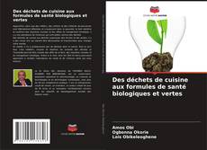 Des déchets de cuisine aux formules de santé biologiques et vertes kitap kapağı