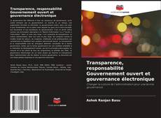 Bookcover of Transparence, responsabilité Gouvernement ouvert et gouvernance électronique