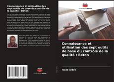 Couverture de Connaissance et utilisation des sept outils de base du contrôle de la qualité : Béton