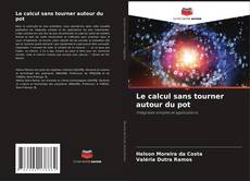 Portada del libro de Le calcul sans tourner autour du pot