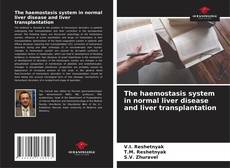 The haemostasis system in normal liver disease and liver transplantation的封面