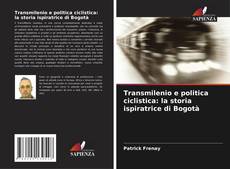 Bookcover of Transmilenio e politica ciclistica: la storia ispiratrice di Bogotà