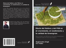 Bookcover of Efecto del fósforo y del PSB en el crecimiento, el rendimiento y la calidad de Greengram