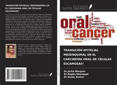 Bookcover of TRANSICIÓN EPITELIAL MESENQUIMAL EN EL CARCINOMA ORAL DE CÉLULAS ESCAMOSAS"