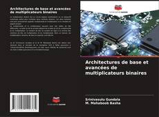 Architectures de base et avancées de multiplicateurs binaires kitap kapağı