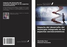 Impacto del desarrollo del municipio integrado en los aspectos socioeconómicos kitap kapağı