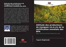 Attitude des producteurs de mangues vis-à-vis de la certification mondiale des BPA kitap kapağı