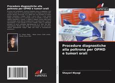 Bookcover of Procedure diagnostiche alla poltrona per OPMD e tumori orali