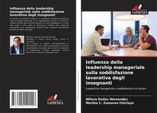 Influenza della leadership manageriale sulla soddisfazione lavorativa degli insegnanti的封面