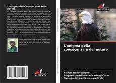 Bookcover of L'enigma della conoscenza e del potere