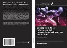 Couverture de Concepción de la naturaleza del pensamiento crítico y su desarrollo
